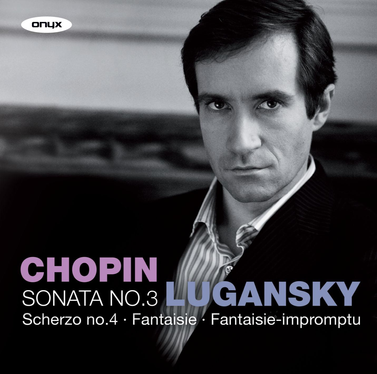 Chopin: Piano Sonata No. 3; Scherzo No. 4; Fantasie; Fantasie-impromptu